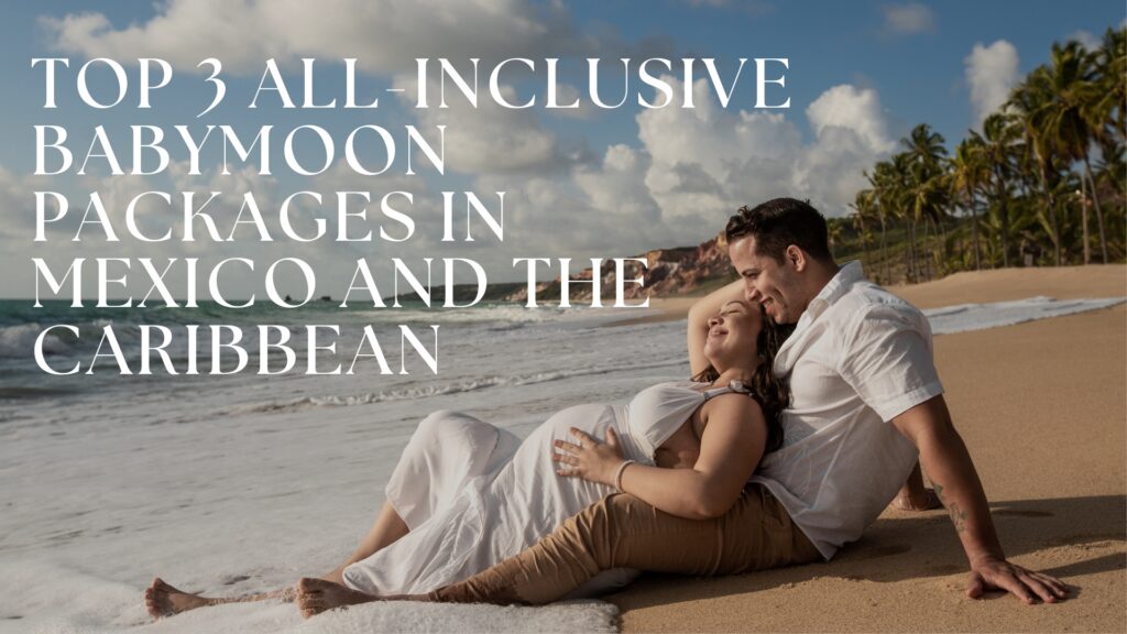 all inclusive babymoon