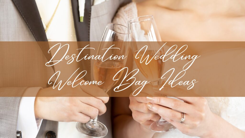 Destination Wedding Welcome Bag Ideas