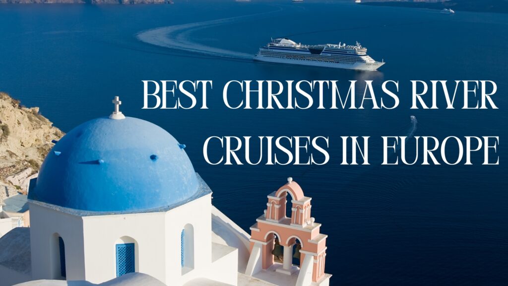 Best Christmas River Cruises in Europe
