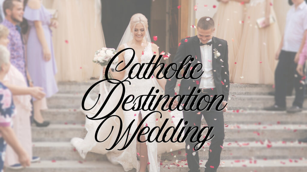 Catholic Destination Wedding
