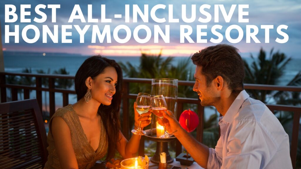 best all-inclusive honeymoon resorts