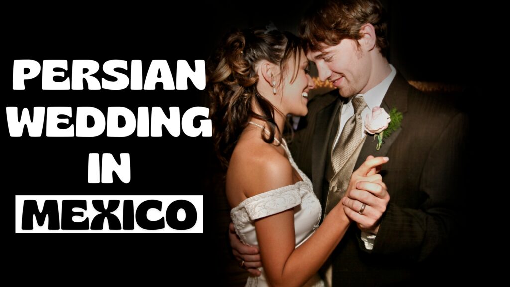 Persian Wedding in Mexico