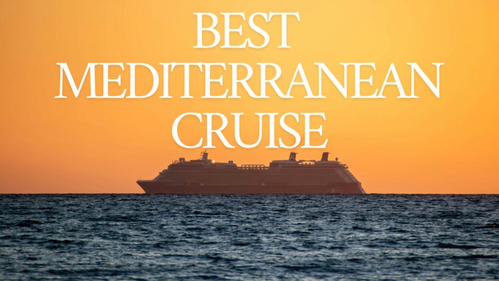 Best Mediterranean Cruise