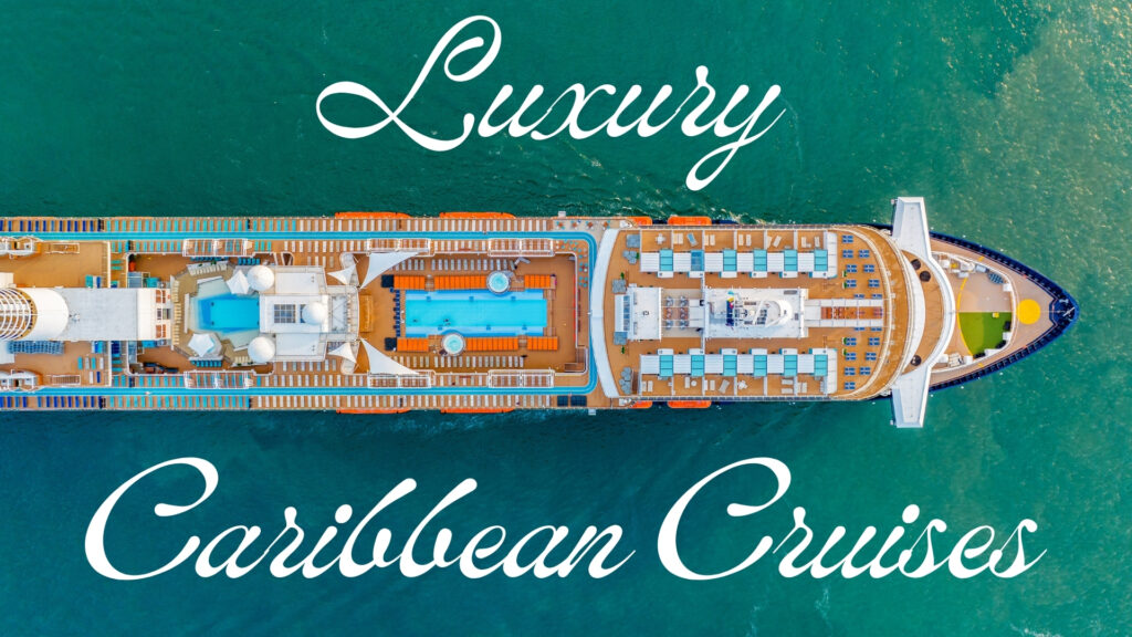 Luxury Caribbean Cruises