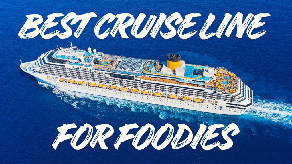 Best Cruise Line for Foodies